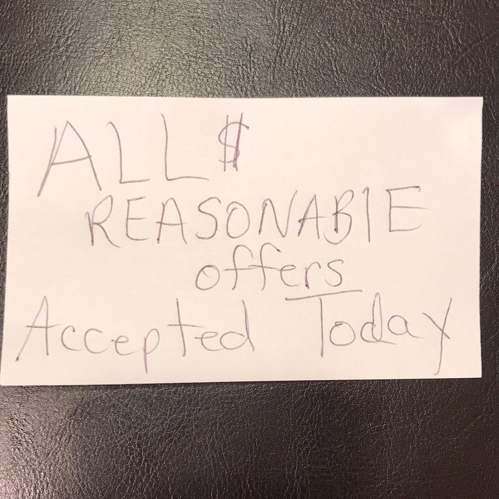 All reasonable offers accepted today